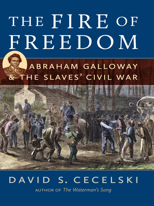 Title details for The Fire of Freedom by David S. Cecelski - Available